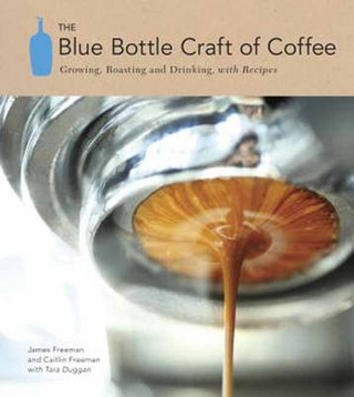Blue Bottle Craft of Coffee - Tara Duggan; Caitlin Freeman; James Freeman