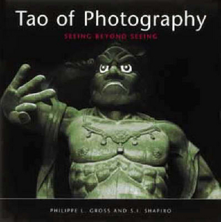 Tao of Photography - Philippe L. Gross; S. I. Shapiro