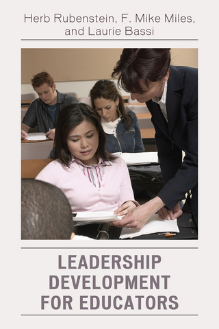 Leadership Development for Educators - Herb Rubenstein; F. Mike Miles; Laurie J. Bassi