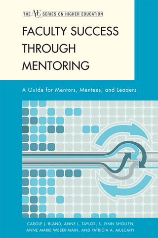 Faculty Success through Mentoring - Carole J. Bland; Patricia A. Mulcahy; S. Lynn Shollen; Anne L. Taylor; Anne Marie Weber-Main