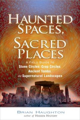 Haunted Spaces, Sacred Places - Brian Haughton