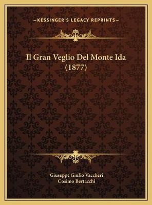 Il Gran Veglio Del Monte Ida (1877) - Giuseppe Giulio Vaccheri; Cosimo Bertacchi