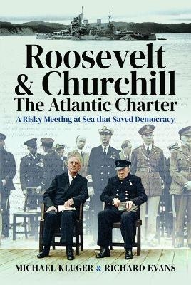 Roosevelt's and Churchill's Atlantic Charter - Michael Kluger; Richard Evans