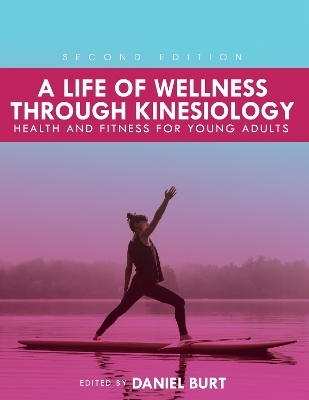 A Life of Wellness through Kinesiology - Daniel J. Burt