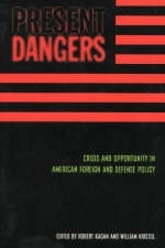 Present Dangers - Robert Kagan; William Kristol