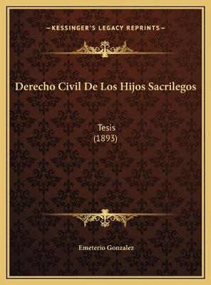 Derecho Civil De Los Hijos Sacrilegos - Emeterio Gonzalez