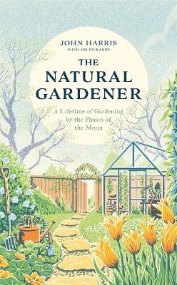 The Natural Gardener - John Harris, Jim Rickards