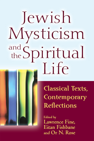 Jewish Mysticism and the Spiritual Life - Lawrence Fine; Eitan Fishbane; Or N. Rose
