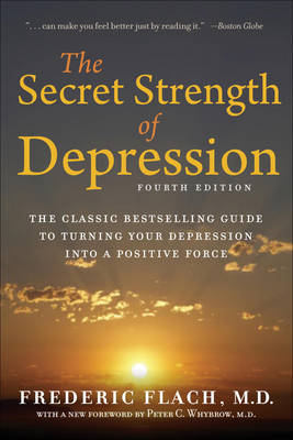 Secret Strength of Depression, Fourth Edition - KCHS Frederic Flach MD
