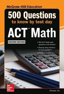 500 ACT Math Questions to Know by Test Day, Second Edition - Klaus Wolff, Richard Allen Johnson, Arturo Saavedra, Ellen Roh