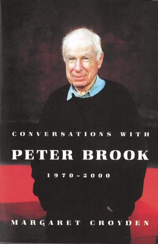 Conversations with Peter Brook: 1970-2000 - Margaret Croyden