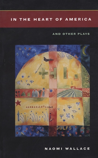 In the Heart of America and Other Plays - Naomi Wallace