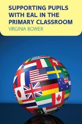 Supporting Pupils with EAL in the Primary Classroom - Virginia Bower
