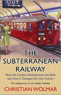 The Subterranean Railway - Christian Wolmar