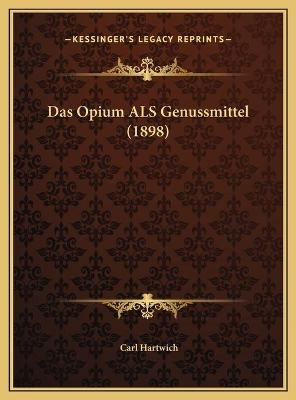 Das Opium ALS Genussmittel (1898) - Carl Hartwich