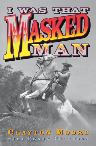 I Was That Masked Man - Clayton Moore