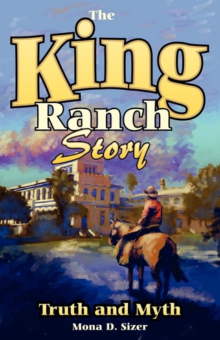 King Ranch Story - Mona D. Sizer