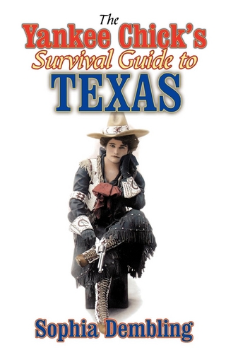The Yankee Chick's Survival Guide to Texas - Sophia Dembling