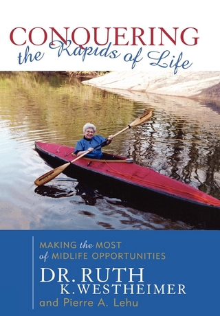 Conquering the Rapids of Life - Pierre A. Lehu; Ruth K. Westheimer