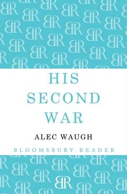 His Second War - Waugh Alec Waugh
