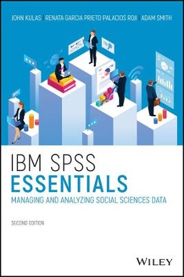 IBM SPSS Essentials - John T. Kulas, Renata Garcia Prieto Palacios Roji, Adam M. Smith