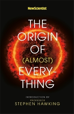 New Scientist: The Origin of (almost) Everything -  New Scientist, Stephen Hawking, Graham Lawton