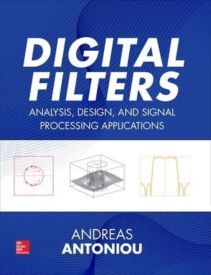 Digital Filters: Analysis, Design, and Signal Processing Applications - Andreas Antoniou