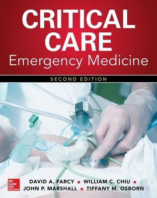 Critical Care Emergency Medicine, Second Edition - David Farcy, William Chiu, John Marshall, Tiffany Osborn