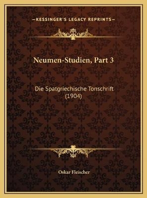 Neumen-Studien, Part 3 - Oskar Fleischer
