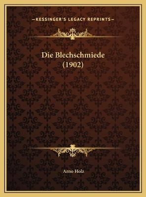 Die Blechschmiede (1902) - Arno Holz