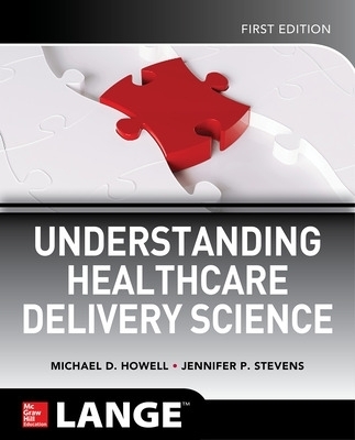 Understanding Healthcare Delivery Science - Michael Howell, Jennifer Stevens