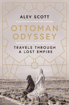 Ottoman Odyssey - Alev Scott