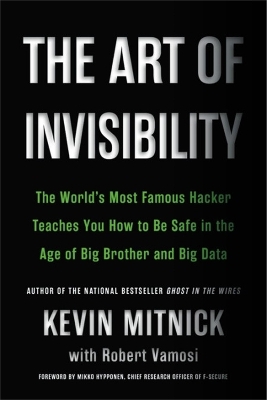 The Art of Invisibility - Kevin D. Mitnick, Robert Vamosi