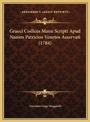 Graeci Codices Manu Scripti Apud Nanios Patricios Venetos Asservati (1784) - Giovanni Luigi Mingarelli