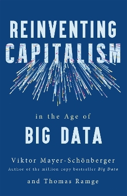 Reinventing Capitalism in the Age of Big Data - Viktor Mayer-Schonberger, Thomas Ramge