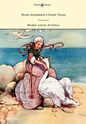 Hans Andersen's Fairy Tales - Pictured By Mabel Lucie Attwell - Hans Christian Andersen