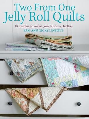 Two from One Jelly Roll Quilts - Pam Lintott