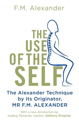 The Use Of The Self - F.M. Alexander