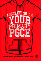 Succeeding on your Primary PGCE - Graham Birrell; Helen Taylor; Hellen Ward