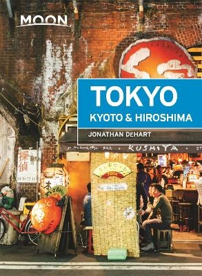 Moon Tokyo, Kyoto & Hiroshima (First Edition) - Jonathan DeHart