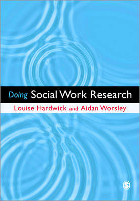 Doing Social Work Research - Louise Hardwick; Aidan Worsley