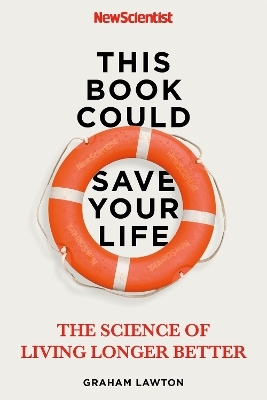 This Book Could Save Your Life -  New Scientist, Graham Lawton