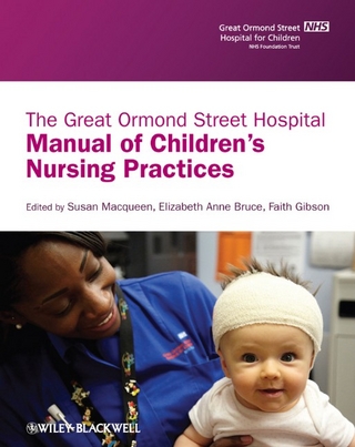 The Great Ormond Street Hospital Manual of Children's Nursing Practices - Susan Macqueen; Elizabeth Anne Bruce; Faith Gibson