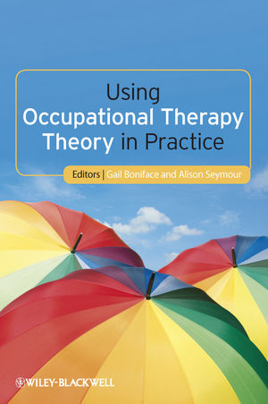 Using Occupational Therapy Theory in Practice - 