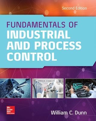 Fundamentals of Industrial Instrumentation and Process Control, Second Edition - William Dunn