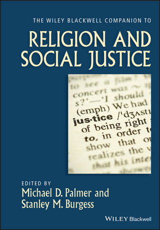 The Wiley-Blackwell Companion to Religion and Social Justice - Michael D. Palmer; Stanley M. Burgess