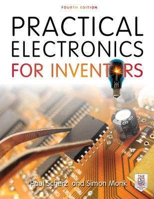Practical Electronics for Inventors, Fourth Edition - Paul Scherz, Simon Monk