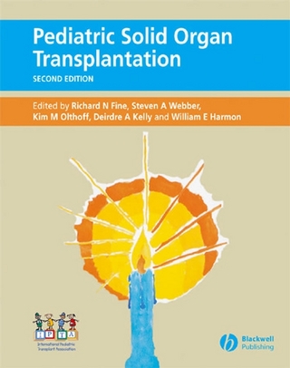 Pediatric Solid Organ Transplantation - Richard N. Fine; Steven A. Webber; William E. Harmon; Deirdre Kelly; Kim M. Olthoff