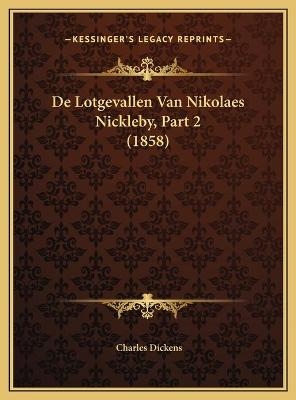 De Lotgevallen Van Nikolaes Nickleby, Part 2 (1858) - Charles Dickens