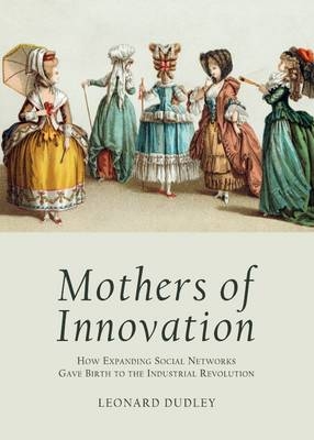 Mothers of Innovation - Leonard Dudley